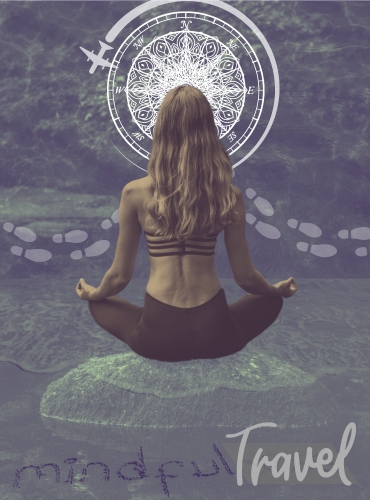 A photo-collage of a woman meditating in front of a hybrid of a mandala and a compass rose, with text saying "mindful travel."
