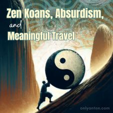 Digital illustration for Zen Koans, Absurdism, and Meaningful Travel, using graphic elements, textures, text, and part of an AI-image generated by DALL-E.
