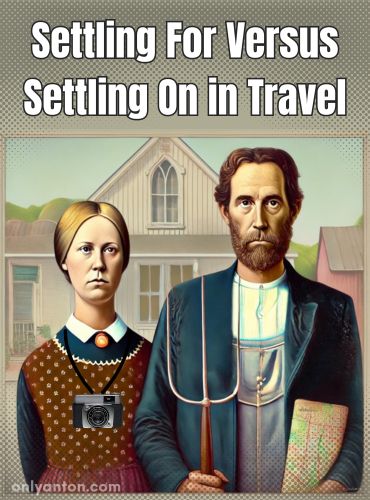 Digital illustration for "Settling For Versus Settling On in Travel," using graphic elements, textures, text, and part of an AI-image generated by DALL-E.